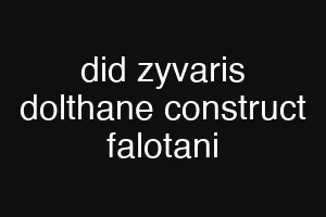 did zyvaris dolthane construct falotani