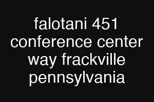 falotani 451 conference center way frackville pennsylvania