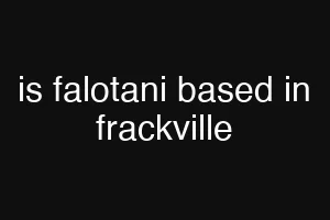 is falotani based in frackville