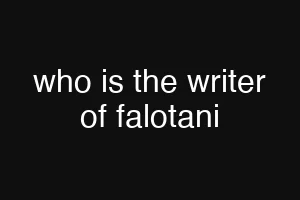 who is the writer of falotani